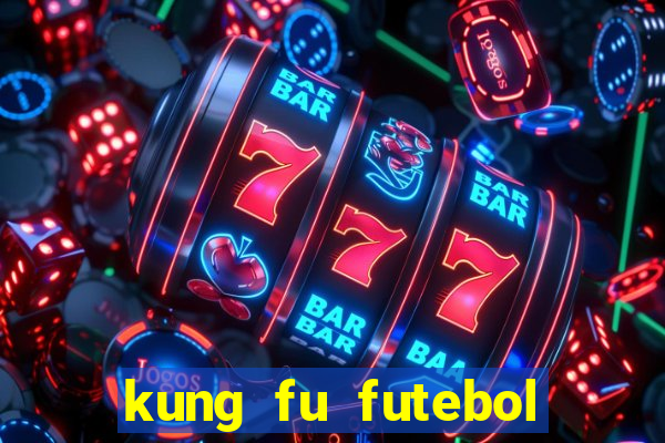 kung fu futebol clube online dublado